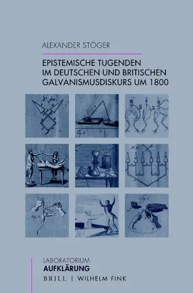 Stöger |  Epistemische Tugenden im deutschen und britischen Galvanismusdiskurs um 1800 | Buch |  Sack Fachmedien