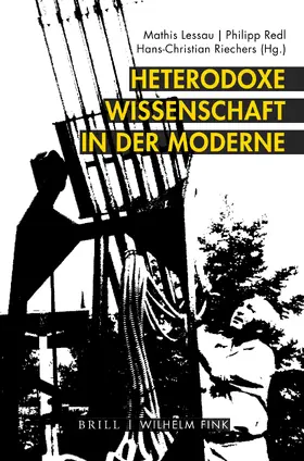 Lessau / Redl / Riechers |  Heterodoxe Wissenschaft in der Moderne | Buch |  Sack Fachmedien