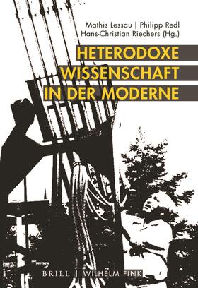 Lessau / Redl / Riechers | Heterodoxe Wissenschaft in der Moderne | Buch | sack.de