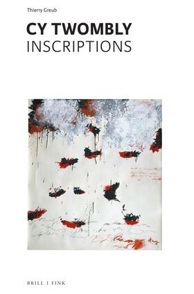 Greub |  Cy Twombly - Inscriptions | Buch |  Sack Fachmedien