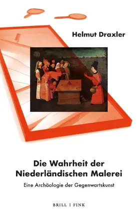 Draxler |  Die Wahrheit der Niederländischen Malerei | Buch |  Sack Fachmedien