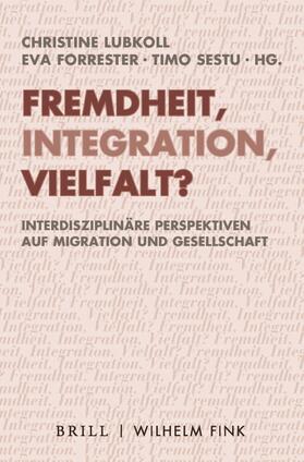 Lubkoll / Forrester / Sestu |  Fremdheit, Integration, Vielfalt? | Buch |  Sack Fachmedien