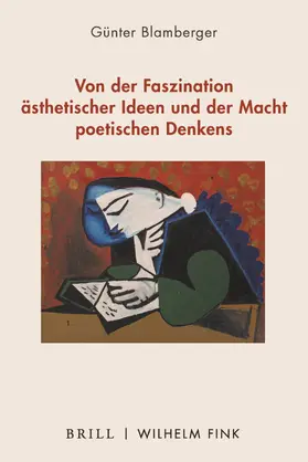 Blamberger |  Von der Faszination ästhetischer Ideen und der Macht poetischen Denkens | Buch |  Sack Fachmedien