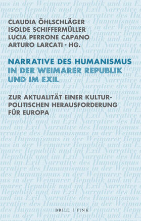 Öhlschläger / Schiffermüller / Perrone Capano |  Narrative des Humanismus in der Weimarer Republik und im Exil | Buch |  Sack Fachmedien