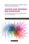 Schuchardt / Struve / Tauchnitz |  Achsen und Spektren der Migration in romanischen Literaturen und Bildmedien des 21. Jahrhunderts | Buch |  Sack Fachmedien