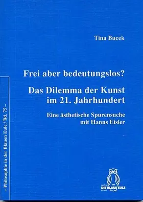 Bucek |  Frei aber bedeutungslos? Das Dilemma der Kunst im 21. Jahrhundert | Buch |  Sack Fachmedien