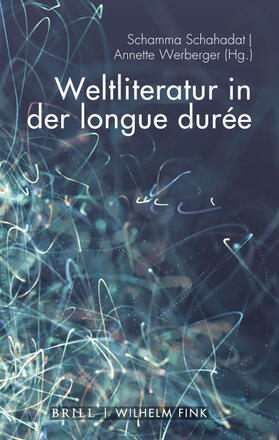 Schahadat / Werberger | Weltliteratur in der longue durée | Buch | 978-3-7705-7059-1 | sack.de