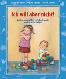 Zöller / Kolloch |  Ich will aber nicht! | Buch |  Sack Fachmedien