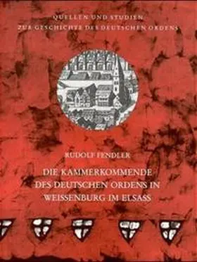 Fendler |  Die Kammerkommende des deutschen Ordens in Weissenbug im Elsass | Buch |  Sack Fachmedien