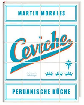 Morales |  Ceviche - Peruanische Küche | Buch |  Sack Fachmedien