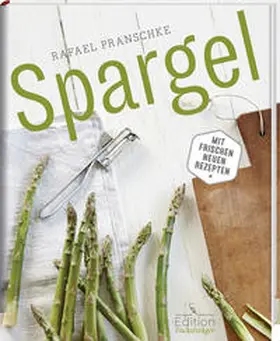 Pranschke |  Spargel - Mit frischen neuen Rezepten | Buch |  Sack Fachmedien