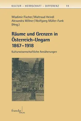 Fischer / Heindl / Millner |  Räume und Grenzen in Österreich-Ungarn 1867 - 1918 | eBook | Sack Fachmedien