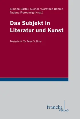 Bartoli-Kucher / Böhme / Floreancig | Das Subjekt in Literatur und Kunst | E-Book | www.sack.de