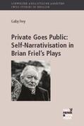 Frey |  Private Goes Public: Self-Narrativisation in Brian Friel's Plays | eBook | Sack Fachmedien