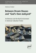 Strebel |  Between Dream Houses and "God's Own Junkyard": Architecture and the Built Environment in American Suburban Fiction | eBook | Sack Fachmedien