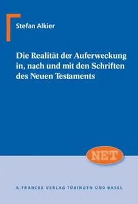 Alkier |  Die Realität der Auferweckung in, nach und mit den Schriften des neuen Testaments | Buch |  Sack Fachmedien