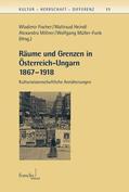 Bendix / Fischer / Corbea-Hoisie |  Räume und Grenzen in Österreich-Ungarn 1867-1918 | Buch |  Sack Fachmedien