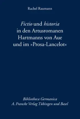 Raumann |  Fictio und historia in den Artusromanen Hartmanns von Aue und im „Prosa-Lancelot“ | Buch |  Sack Fachmedien