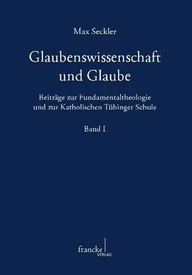 Seckler / Kessler / Werner |  Glaubenswissenschaft und Glaube 1 | Buch |  Sack Fachmedien