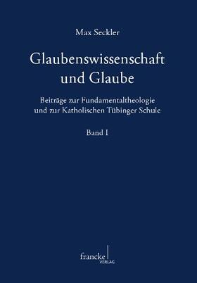 Seckler / Kessler / Werner | Glaubenswissenschaft und Glaube 1 | Buch | 978-3-7720-8511-6 | sack.de