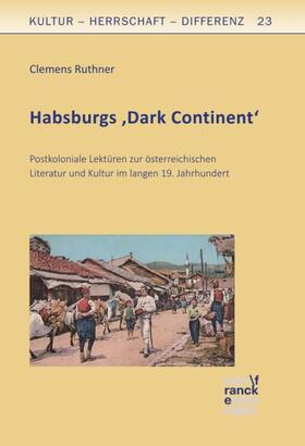 Ruthner | Habsburgs 'Dark Continent' | Buch | 978-3-7720-8603-8 | sack.de