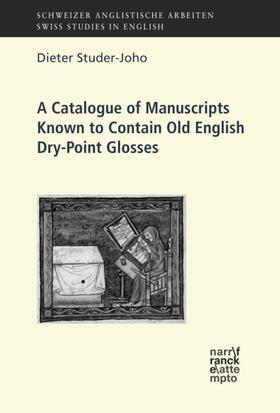 Studer-Joho |  A Catalogue of Manuscripts Known to Contain Old English Dry-Point Glosses | Buch |  Sack Fachmedien