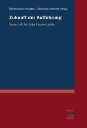 Kreuder / Warstat | Zukunft der Aufführung | Buch | 978-3-7720-8785-1 | sack.de