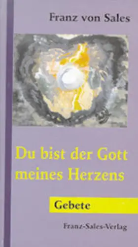 Sales / Winklehner |  Du bist der Gott meines Herzens | Buch |  Sack Fachmedien