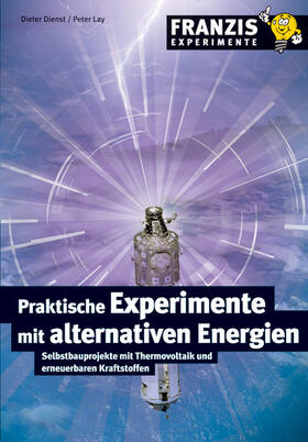 Dienst / Lay |  Praktische Experimente mit alternativen Energien | eBook | Sack Fachmedien