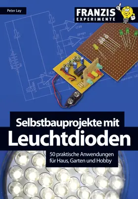 Lay |  Selbstbauprojekte mit Leuchtdioden | eBook | Sack Fachmedien