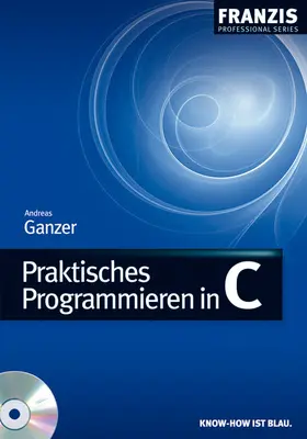 Ganzer |  Praktisches Programmieren in C | eBook | Sack Fachmedien