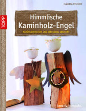 Fischer | Himmlische Kaminholz-Engel | Buch | 978-3-7724-4085-4 | sack.de