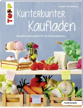Schmalenberg | Kunterbunter Kaufladen (kreativ.kompakt.) | Buch | 978-3-7724-4202-5 | www.sack.de