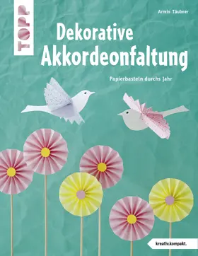 Täubner |  Dekorative Akkordeonfaltung (kreativ.kompakt.) | Buch |  Sack Fachmedien