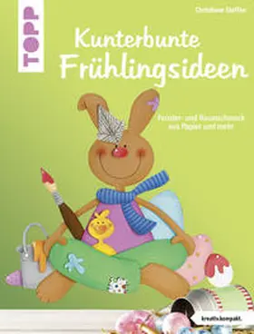 Steffan |  Kunterbunte Frühlingsideen (kreativ.kompakt.) | Buch |  Sack Fachmedien