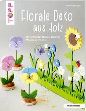 Jeßberger |  Florale Deko aus Holz (kreativ.kompakt) | Buch |  Sack Fachmedien