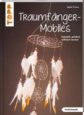 Pirrera |  Traumfänger-Mobiles (kreativ.kompakt.) | Buch |  Sack Fachmedien