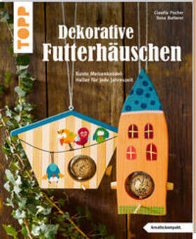 Fischer / Butterer | Dekorative Futterhäuschen (kreativ.kompakt) | Buch | 978-3-7724-4387-9 | sack.de
