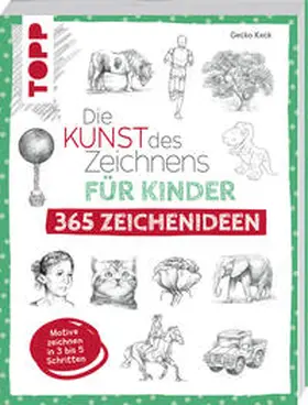 Keck |  Die Kunst des Zeichnens für Kinder 365 Zeichenideen | Buch |  Sack Fachmedien