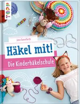Ganseforth | Häkel mit! Die Kinderhäkelschule | Buch | 978-3-7724-4449-4 | www.sack.de