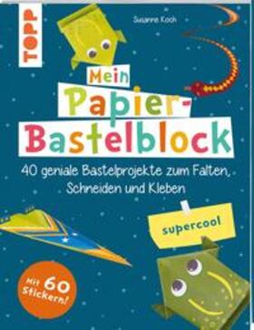 Koch | Mein Papier-Bastelblock - supercool | Buch | 978-3-7724-4465-4 | sack.de
