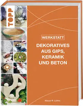 Lührs |  Werkstatt - Dekoratives aus Gips, Keramik und Beton | Buch |  Sack Fachmedien
