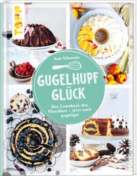 Schneider |  Gugelhupfglück. Das Comeback des Klassikers - jetzt noch gugeliger | Buch |  Sack Fachmedien