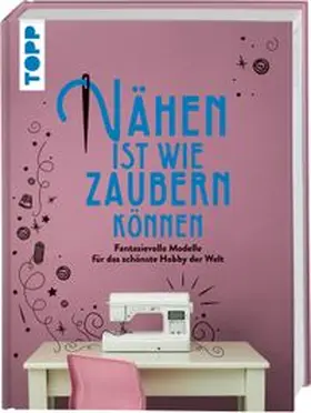 frechverlag |  Nähen ist wie zaubern können | Buch |  Sack Fachmedien