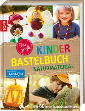 Foldenauer / Kaufmann / Lamm |  Das große Kinderbastelbuch NATURMATERIAL | Buch |  Sack Fachmedien