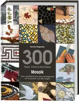 Fitzgerald |  300 Tipps, Tricks & Techniken Mosaik | Buch |  Sack Fachmedien