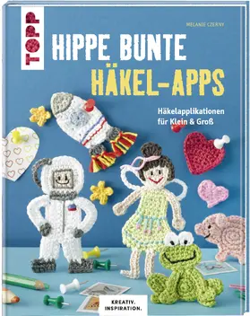 Czerny |  Hippe bunte Häkel-Apps (KREATIV.INSPIRATION) | Buch |  Sack Fachmedien