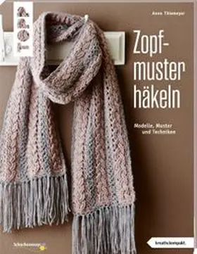Thiemeyer |  Zopfmuster häkeln (kreativ.kompakt.) | Buch |  Sack Fachmedien