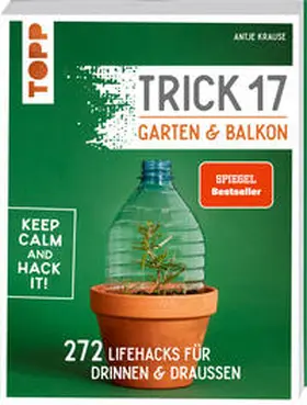 Krause |  Trick 17 - Garten & Balkon. SPIEGEL Bestseller | Buch |  Sack Fachmedien