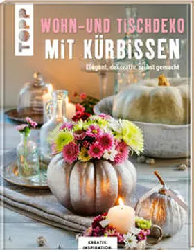 Frechverlag |  Wohn- und Tischdeko mit Kürbissen | Buch |  Sack Fachmedien